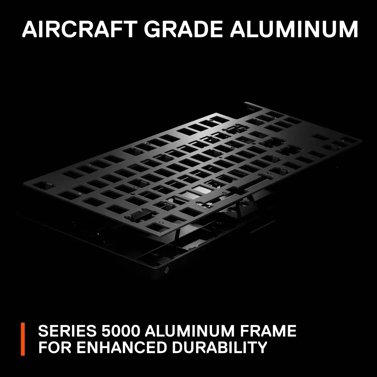 Aircraft grade Series 5000 aluminum keyboard frame for gaming gear, enhanced durability.